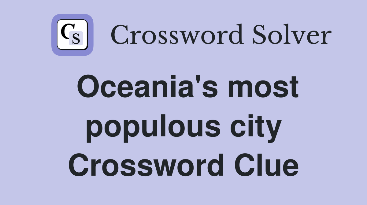 Oceania's most populous city Crossword Clue