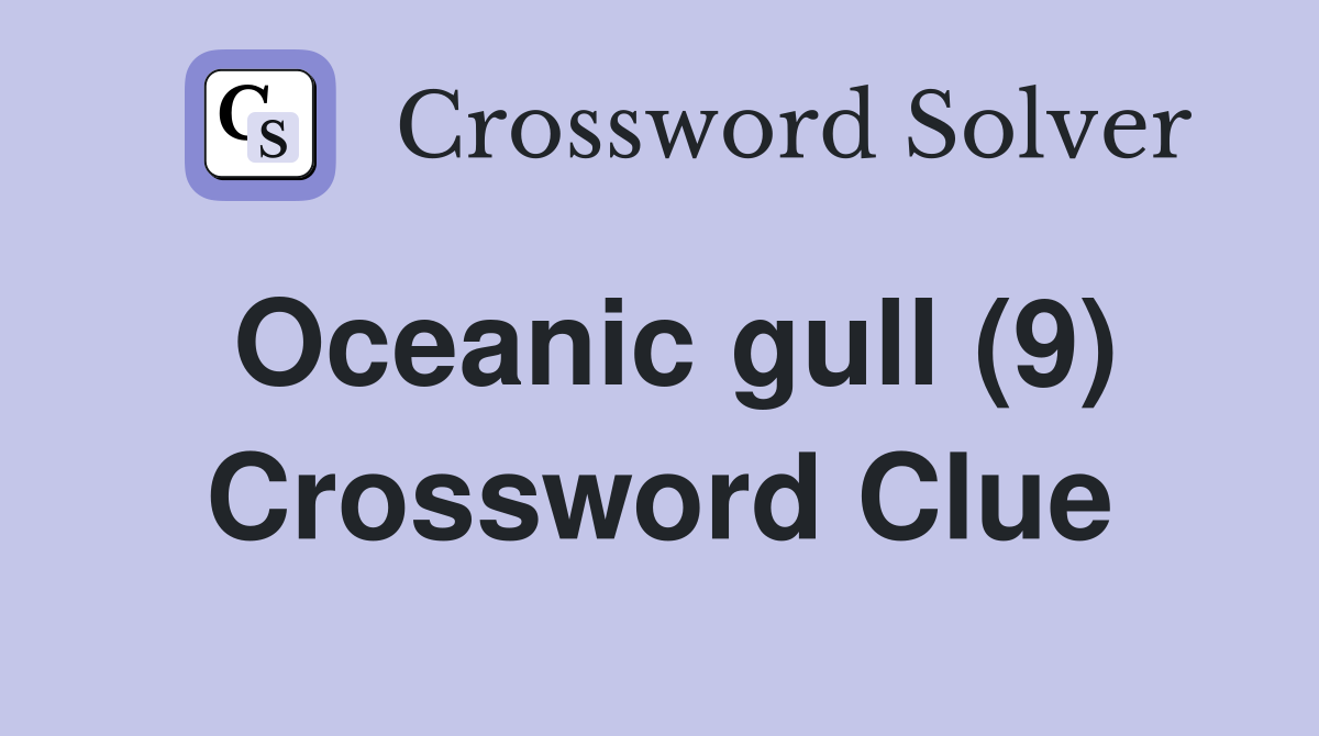 Oceanic gull (9) Crossword Clue