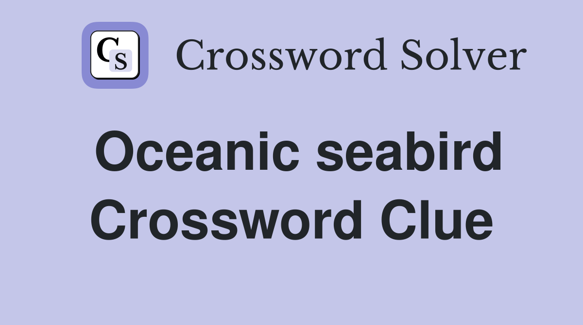 Oceanic seabird Crossword Clue