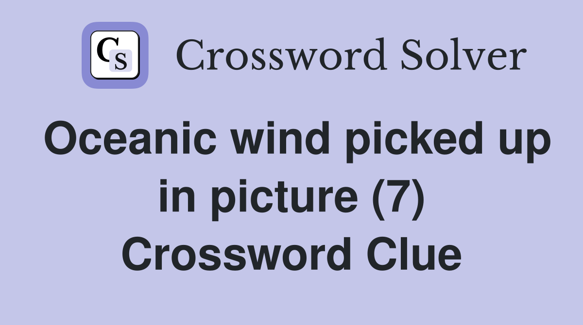 Oceanic wind picked up in picture (7) Crossword Clue