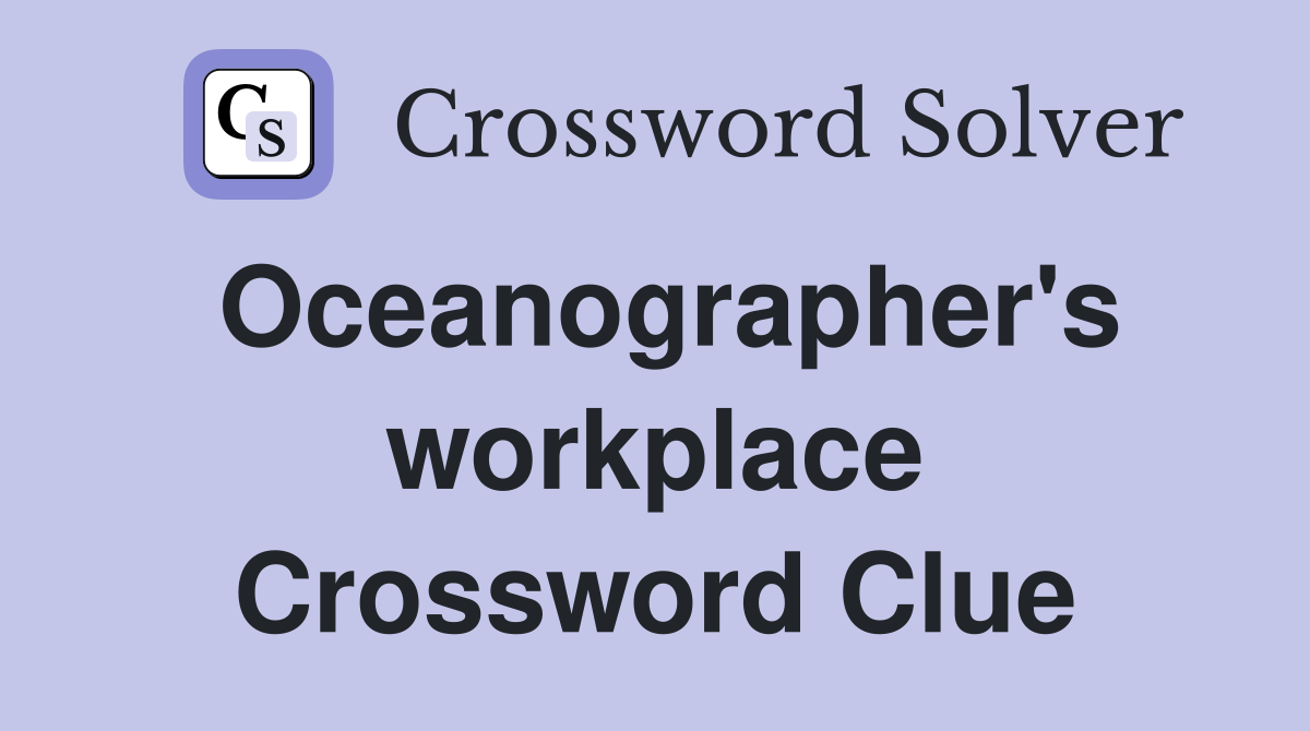 Oceanographer's workplace Crossword Clue