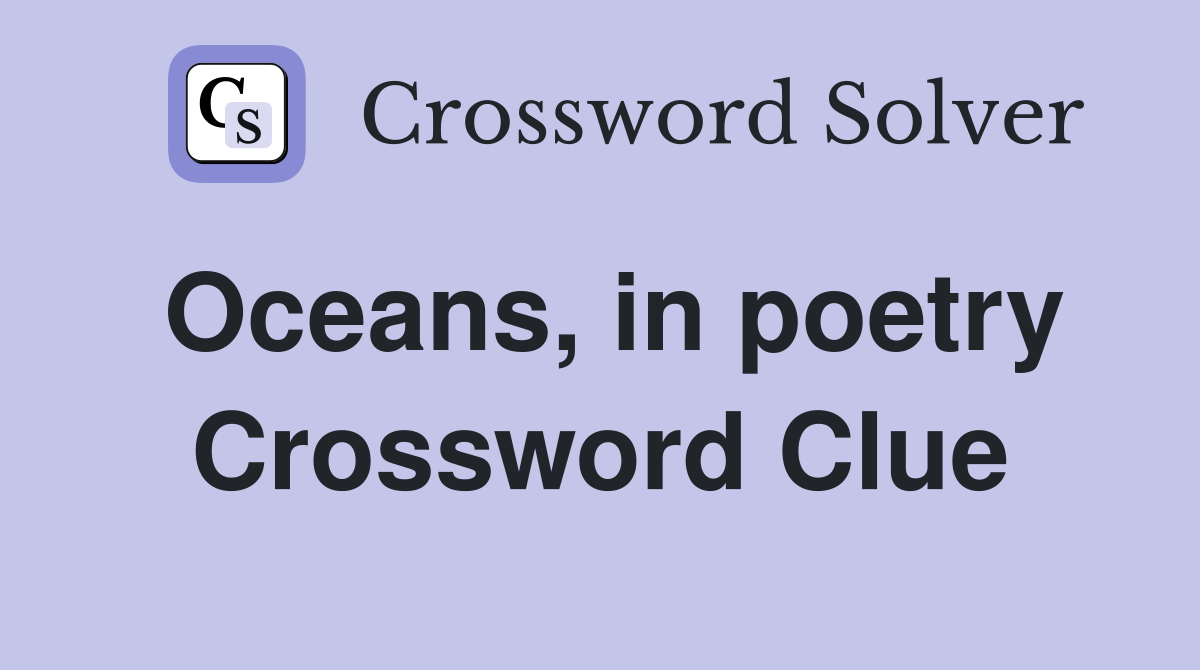 Oceans, in poetry Crossword Clue