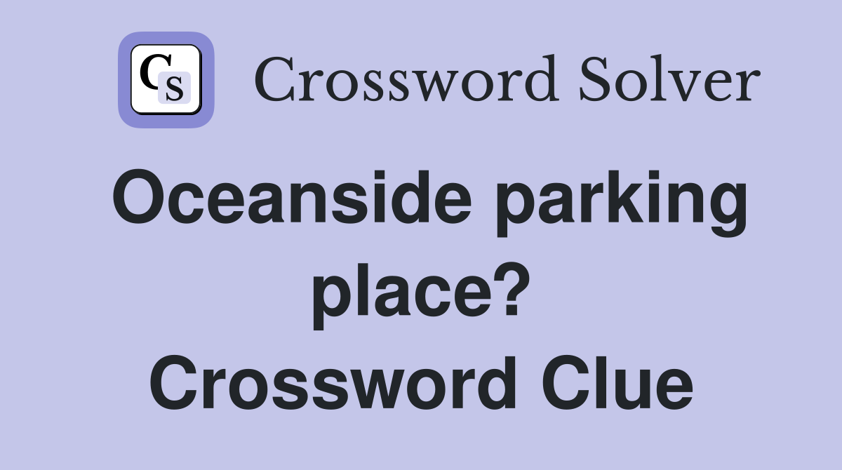 Oceanside parking place? Crossword Clue