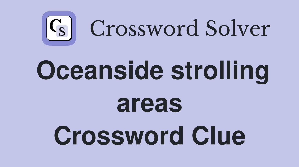 Oceanside strolling areas Crossword Clue