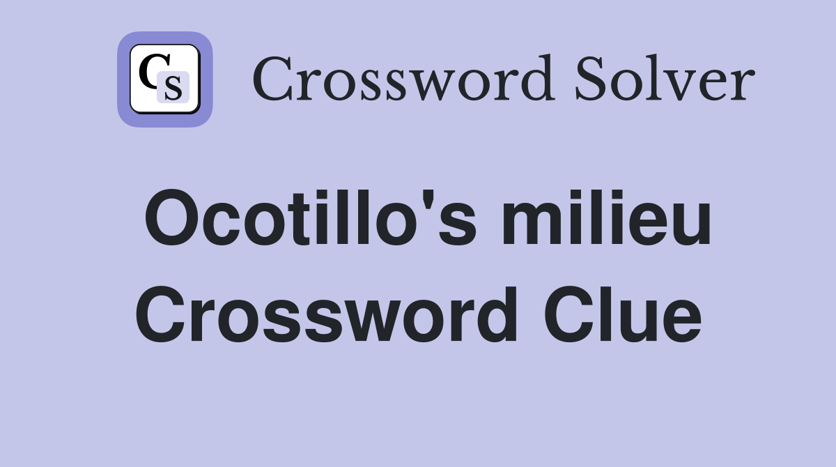 Ocotillo's milieu Crossword Clue