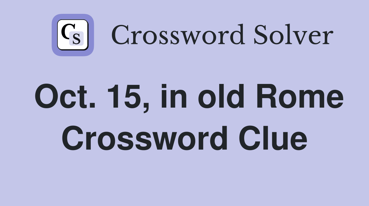 Oct. 15, in old Rome Crossword Clue