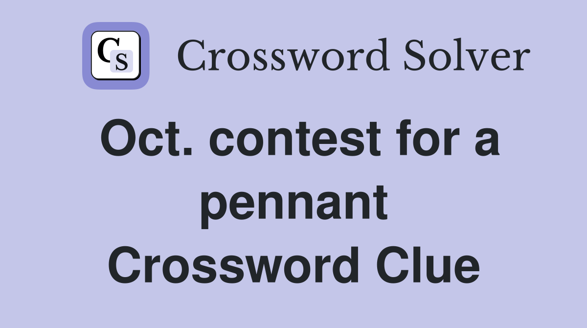Oct. contest for a pennant Crossword Clue