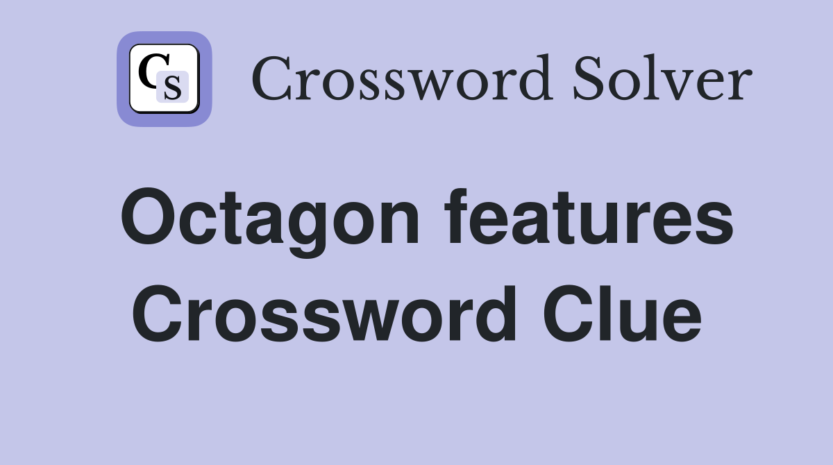 Octagon features Crossword Clue
