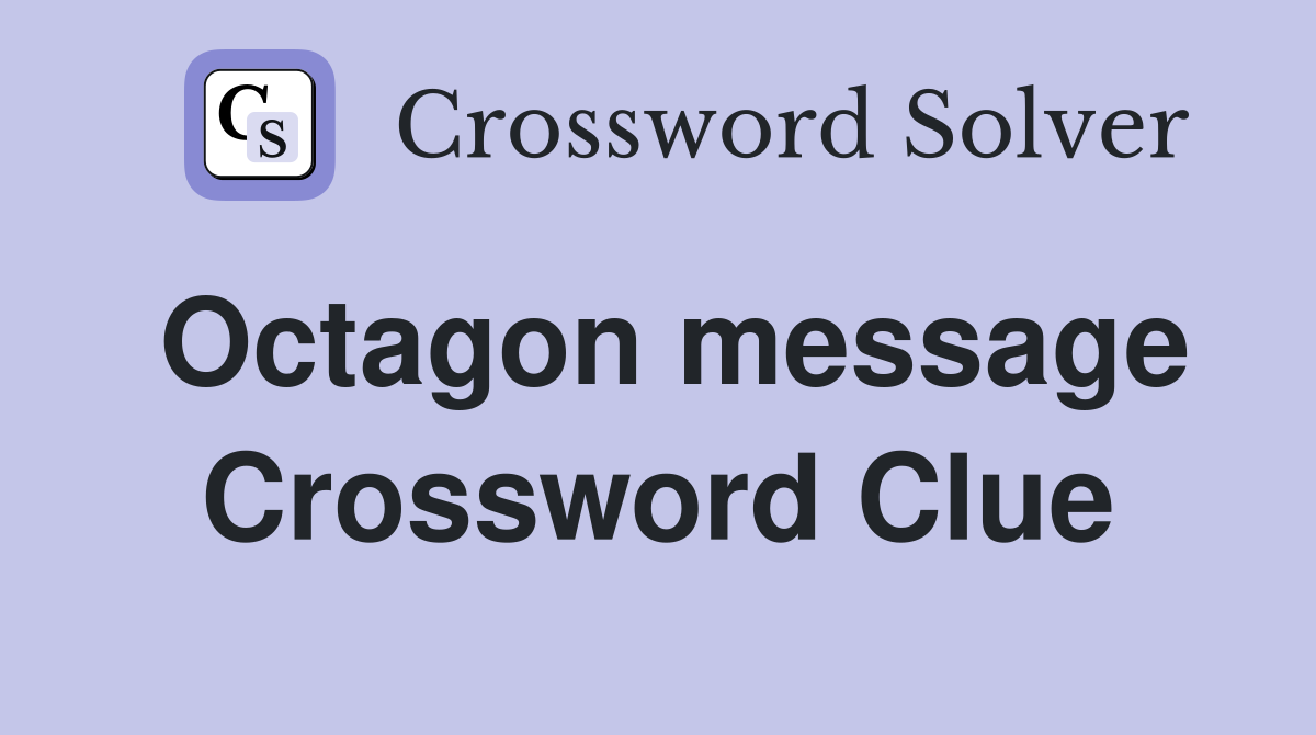 Octagon message Crossword Clue