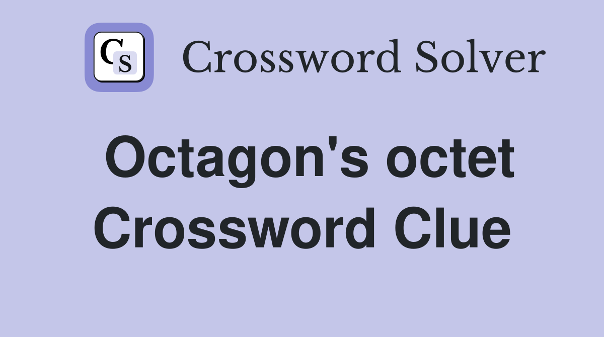 Octagon's octet Crossword Clue
