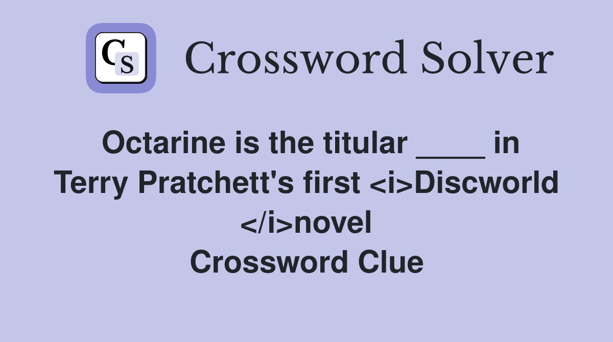 Octarine is the titular ____ in Terry Pratchett's first <i>Discworld </i>novel Crossword Clue