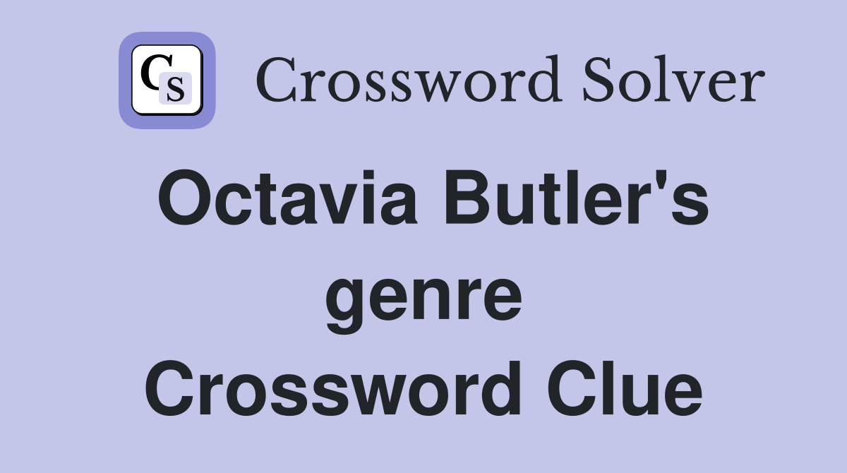 Octavia Butler's genre Crossword Clue