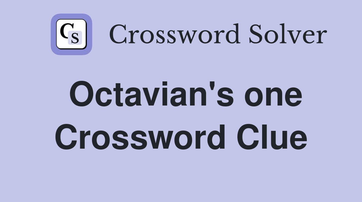Octavian's one Crossword Clue