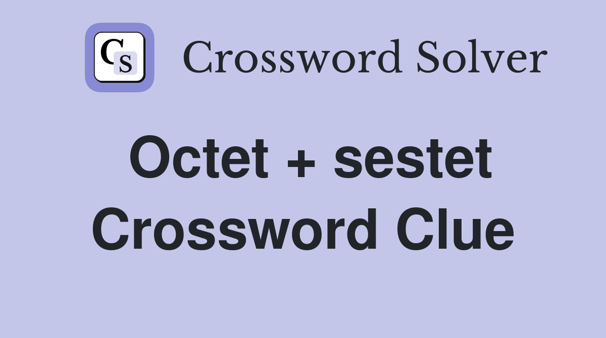 Octet + sestet Crossword Clue