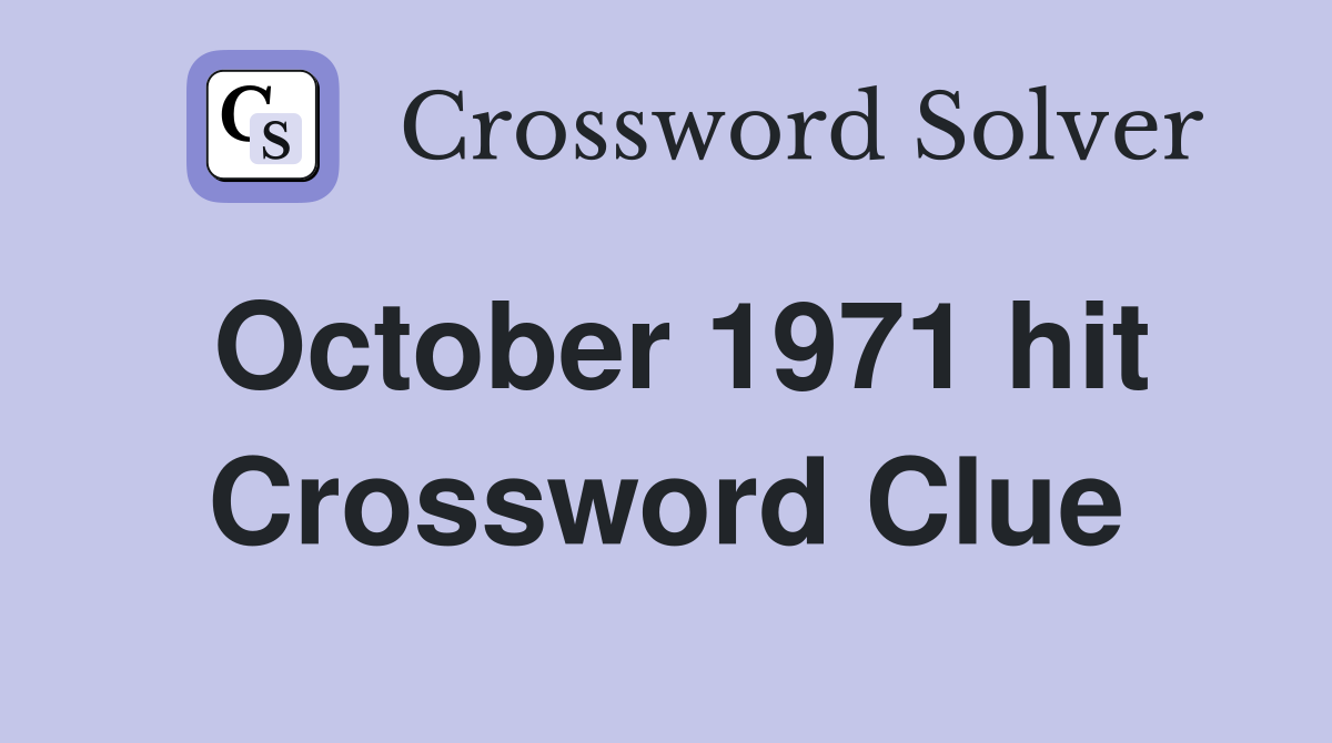 October 1971 hit Crossword Clue