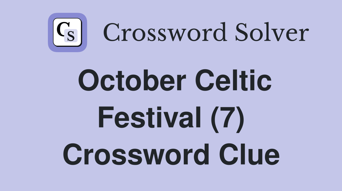 October Celtic Festival (7) Crossword Clue