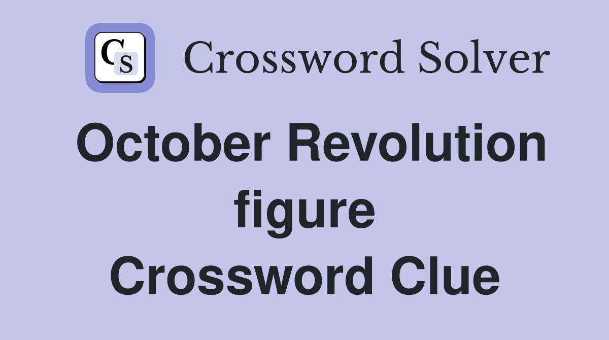 October Revolution figure Crossword Clue