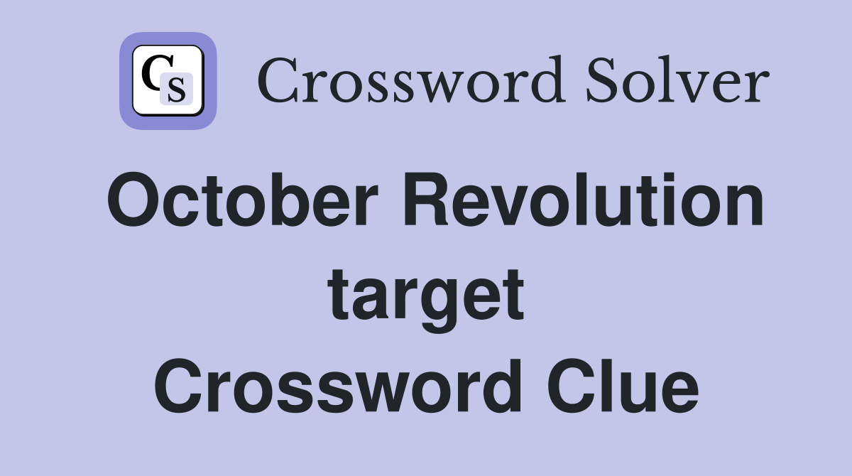 October Revolution target Crossword Clue