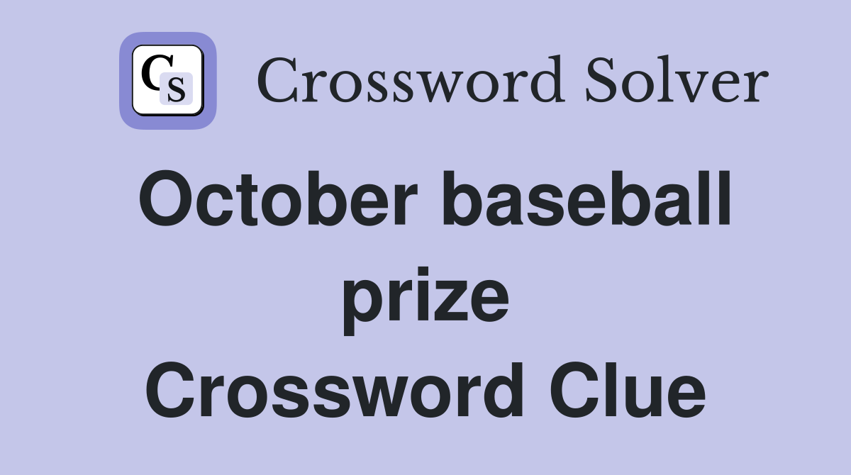 October baseball prize Crossword Clue