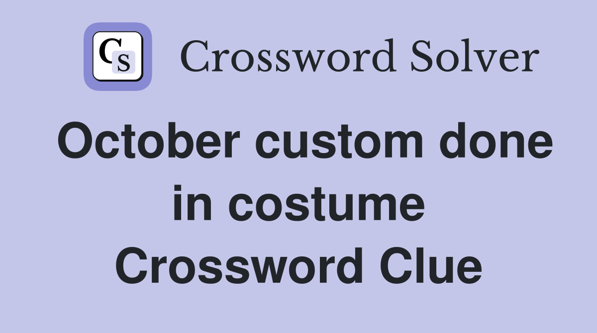 October custom done in costume Crossword Clue
