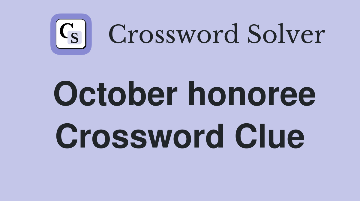 October honoree Crossword Clue