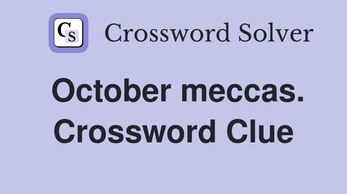 October meccas. Crossword Clue