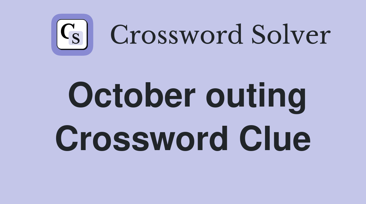 October outing Crossword Clue