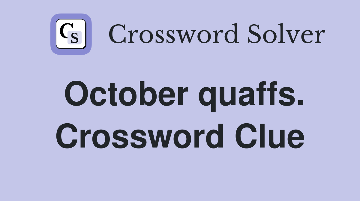 October quaffs. Crossword Clue