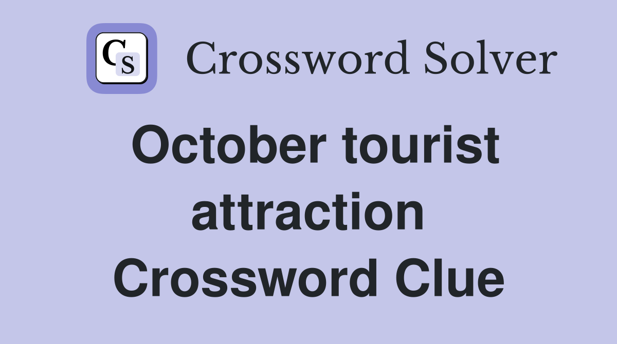 October tourist attraction Crossword Clue