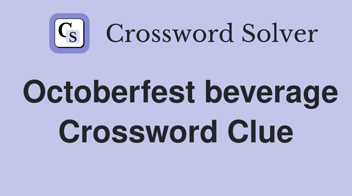 Octoberfest beverage Crossword Clue