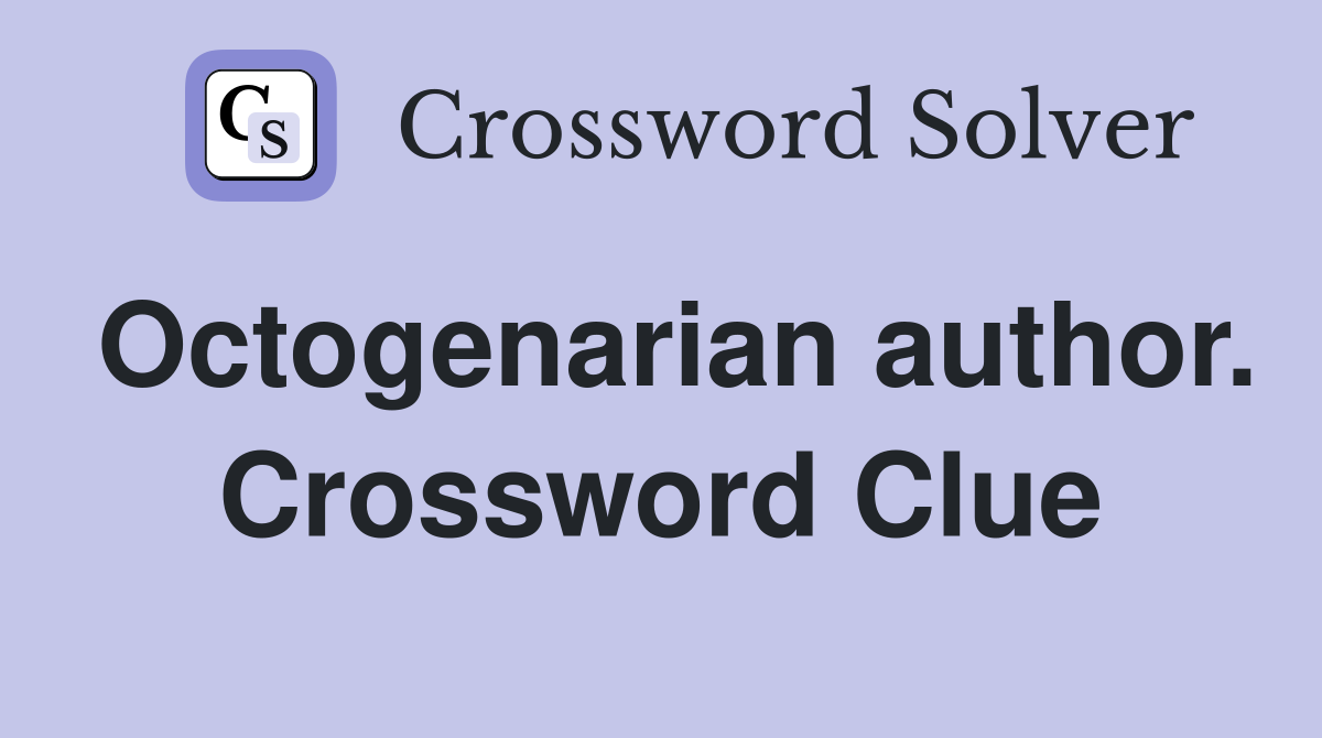 Octogenarian author. Crossword Clue