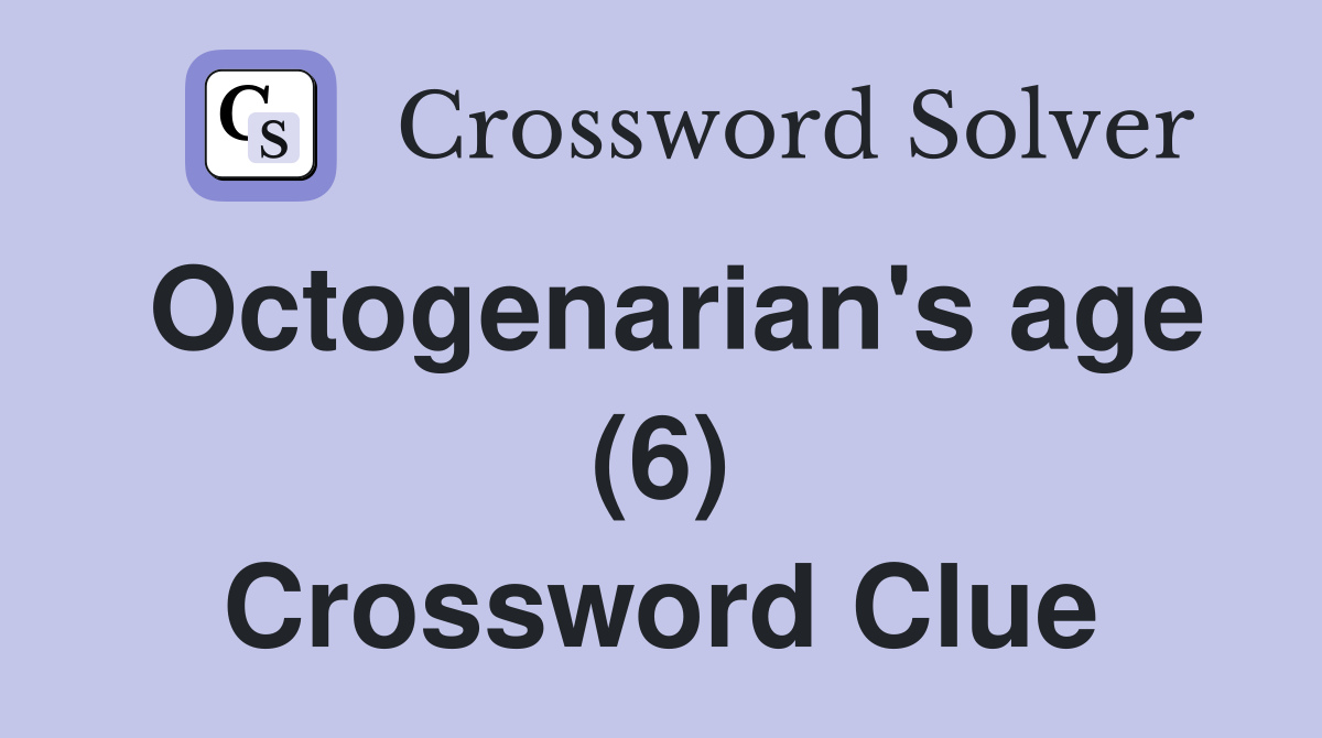 Octogenarian's age (6) Crossword Clue