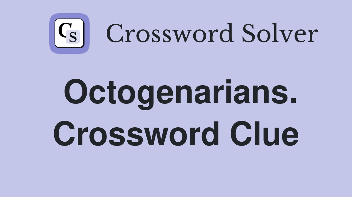 Octogenarians. Crossword Clue