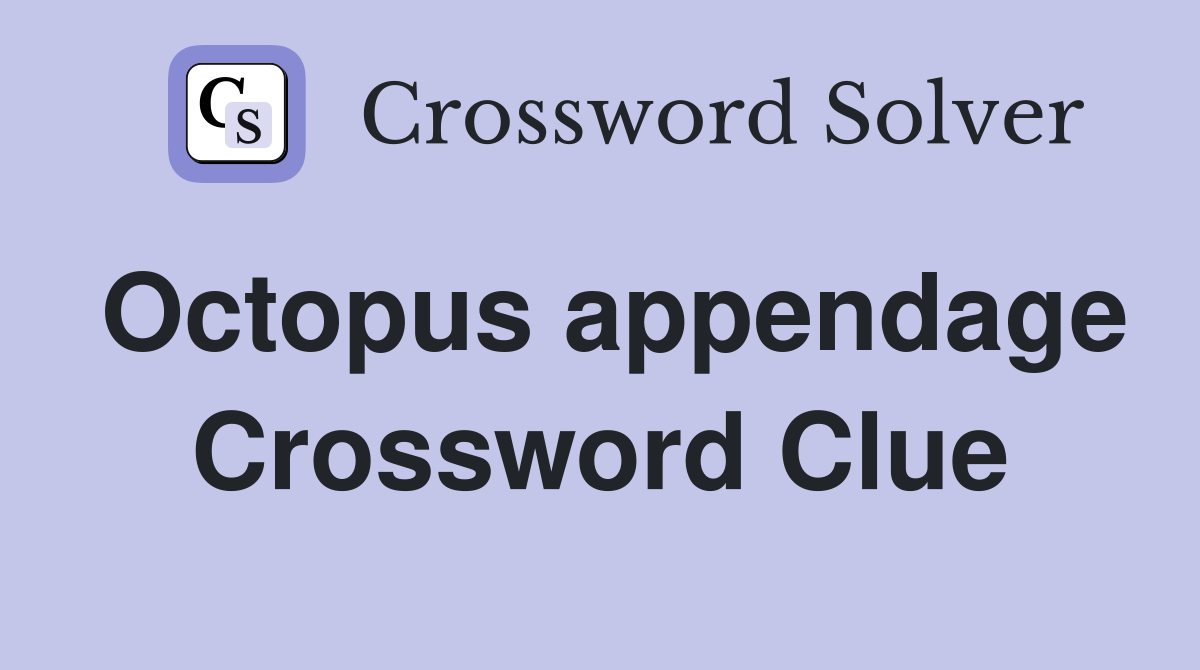Octopus appendage Crossword Clue