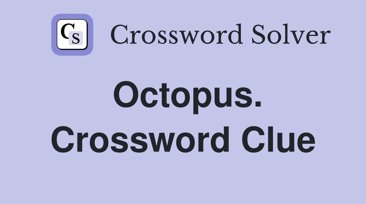 Octopus. Crossword Clue