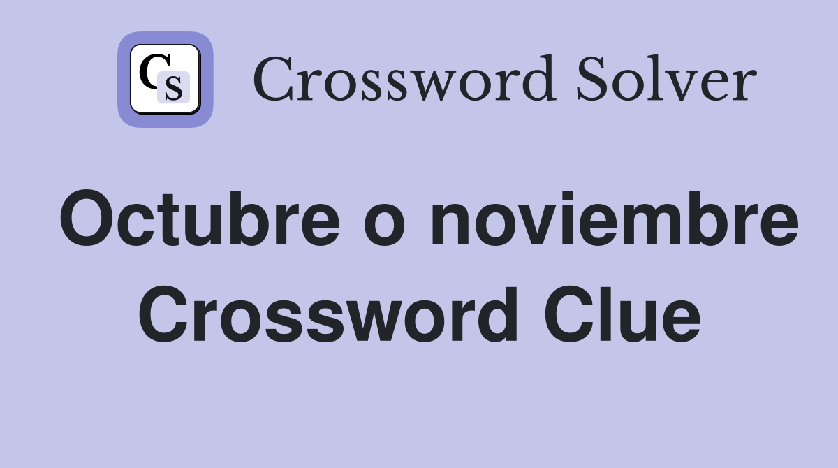 Octubre o noviembre Crossword Clue