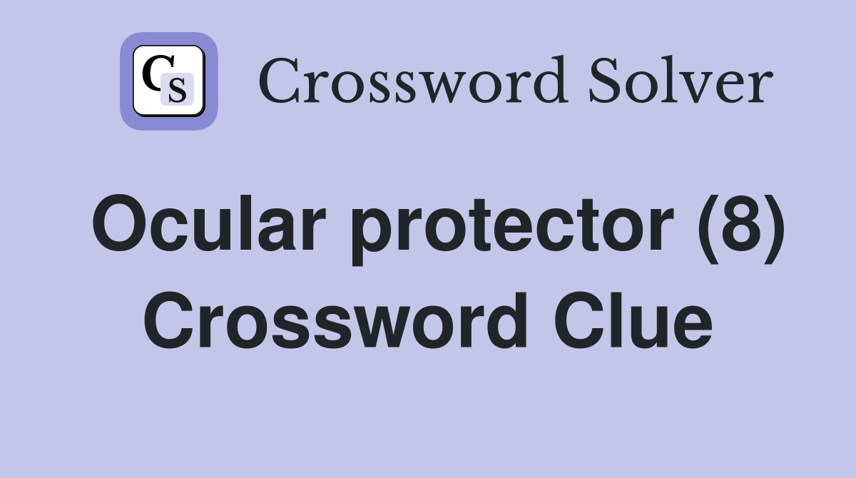 Ocular protector (8) Crossword Clue