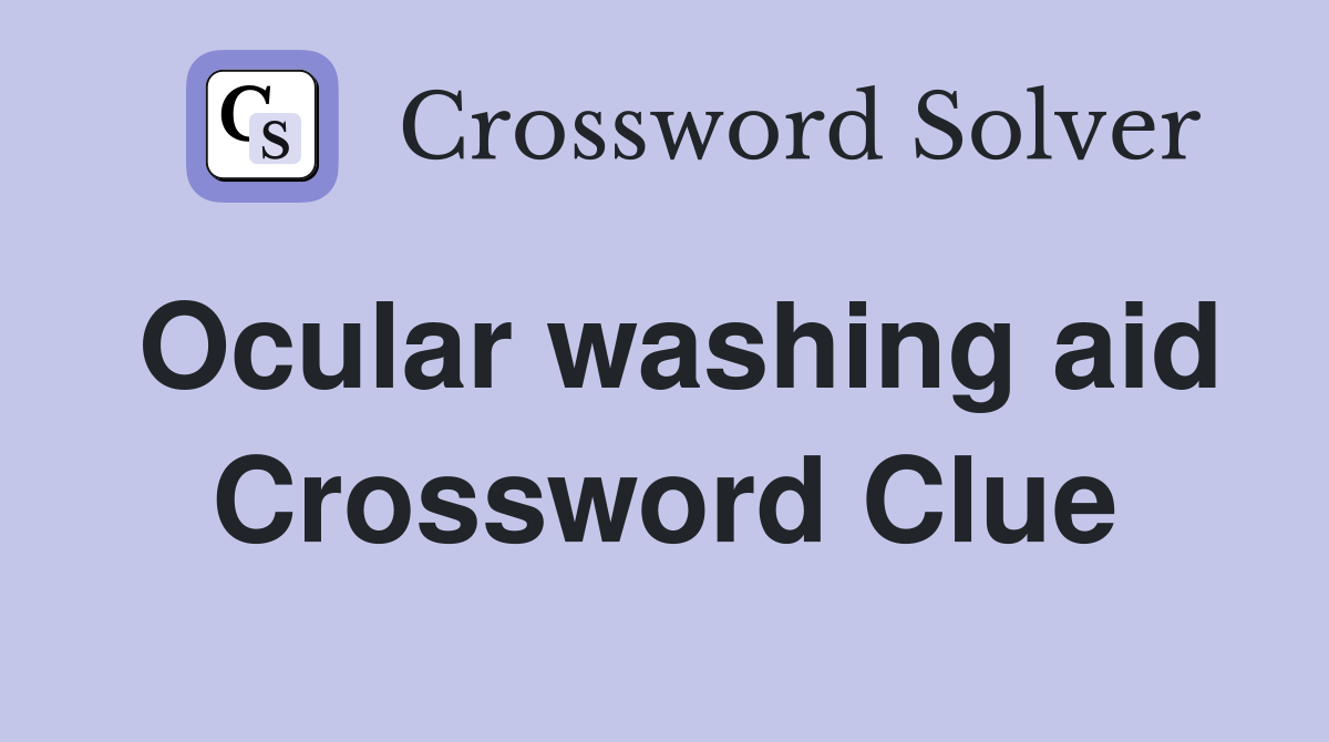 Ocular washing aid Crossword Clue