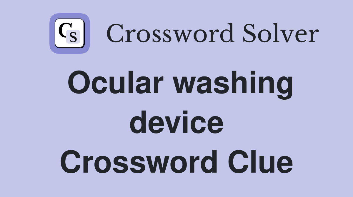Ocular washing device Crossword Clue