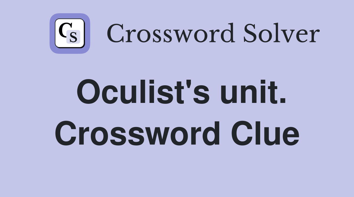 Oculist's unit. Crossword Clue