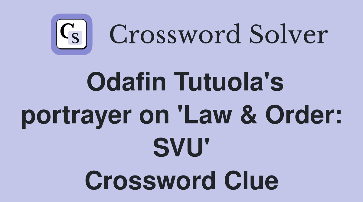 Odafin Tutuola's portrayer on 'Law & Order: SVU' Crossword Clue