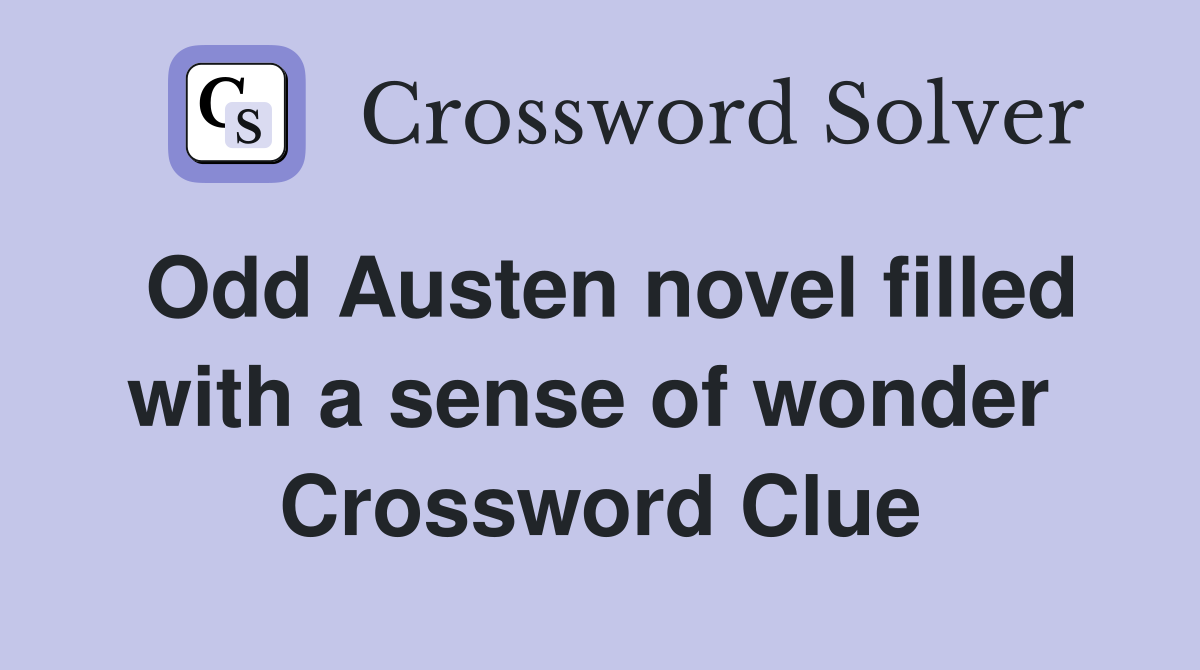 Odd Austen novel filled with a sense of wonder  Crossword Clue