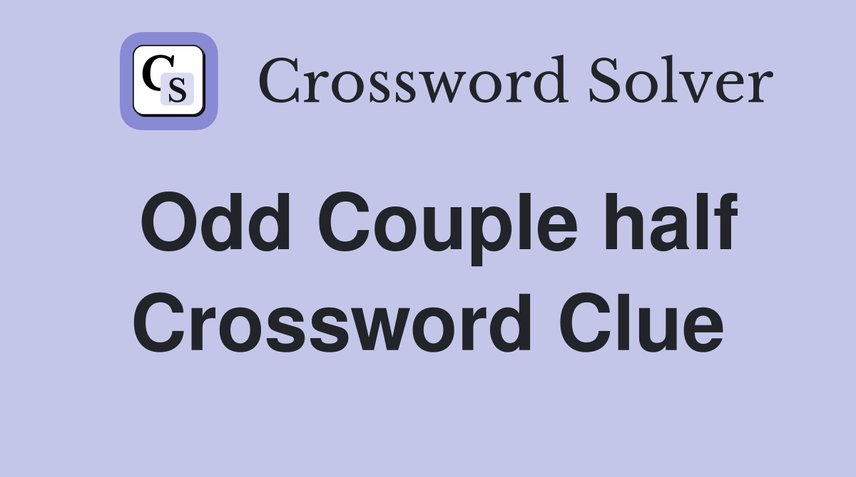 Odd Couple half Crossword Clue