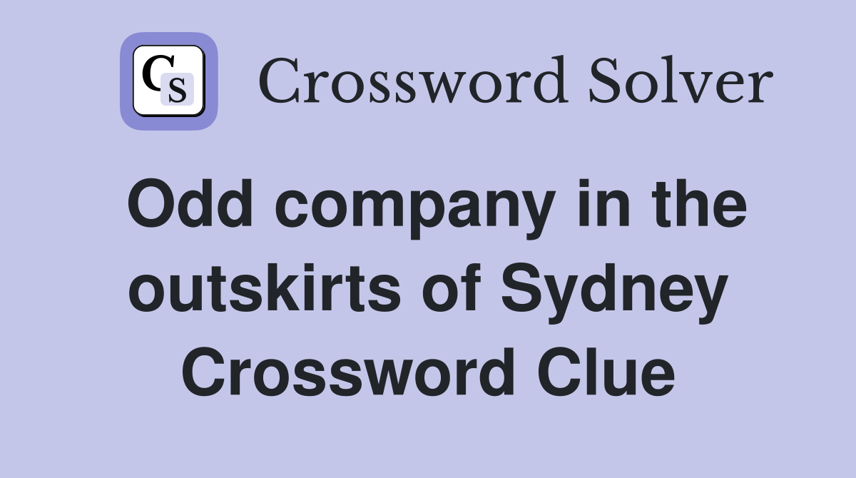 Odd company in the outskirts of Sydney Crossword Clue