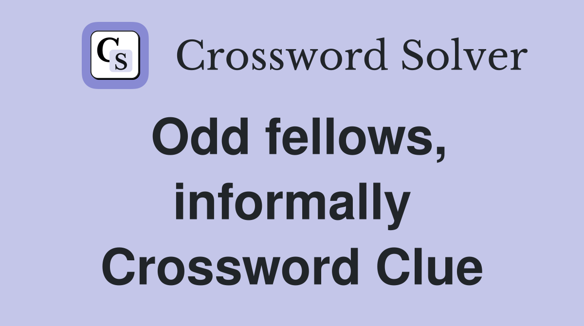 Odd fellows, informally Crossword Clue