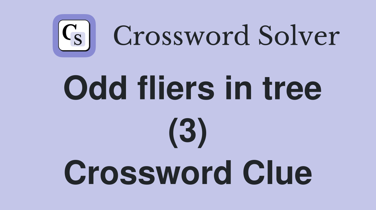 Odd fliers in tree (3) Crossword Clue