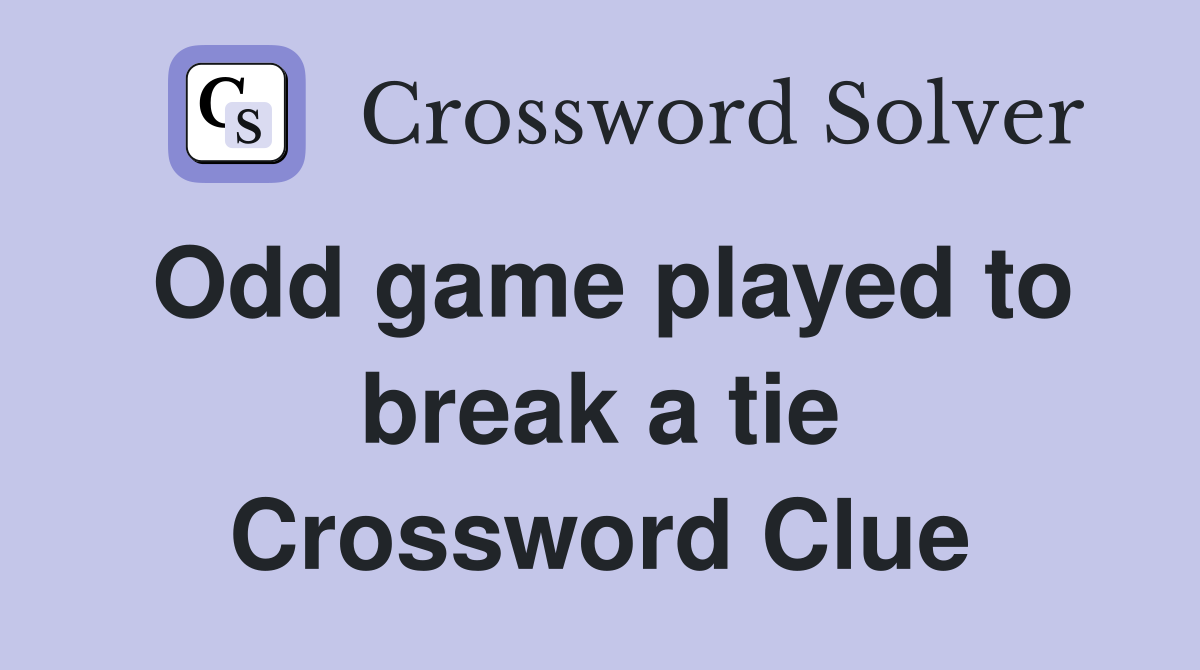 Odd game played to break a tie Crossword Clue