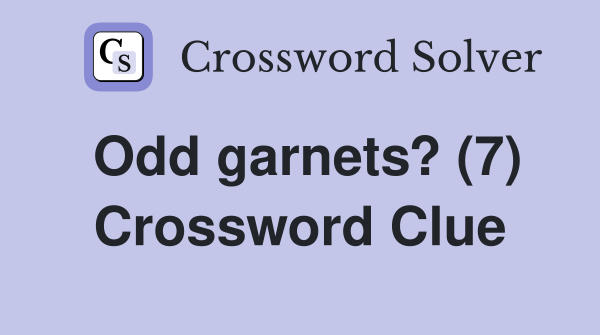 Odd garnets? (7) Crossword Clue