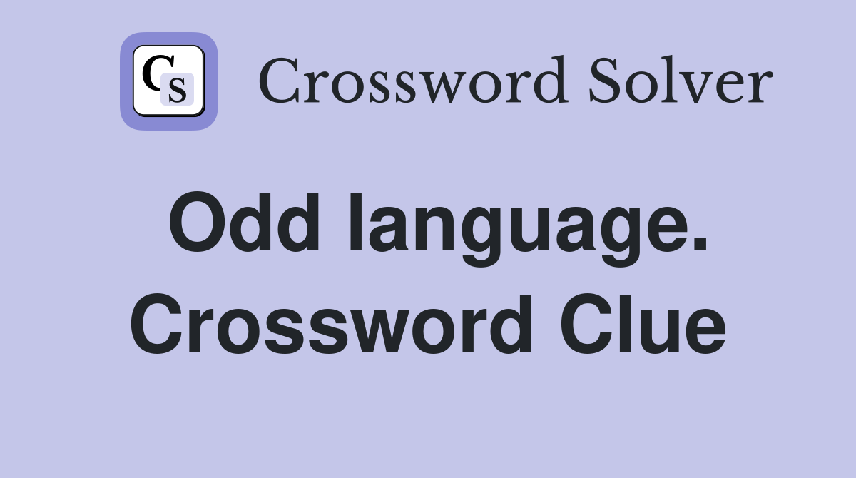 Odd language. Crossword Clue
