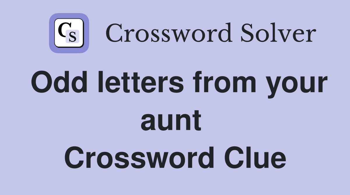 Odd letters from your aunt  Crossword Clue